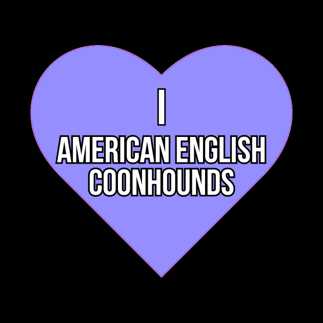 I love American English Coonhounds by Word and Saying