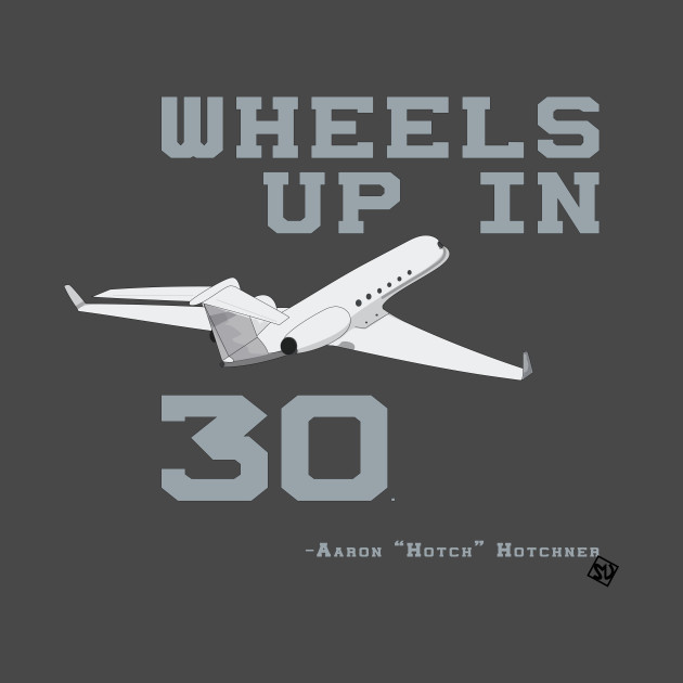 Wheels Up In 30. Aaron Hotchner Criminal Minds TShirt TeePublic