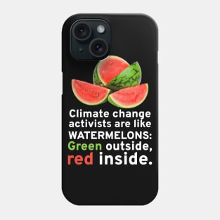 Climate Change Activists Are Like Watermelons Anti Socialism Phone Case
