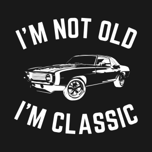 I'm not old i'm classic, Funny Cars - Gift For car lover T-Shirt