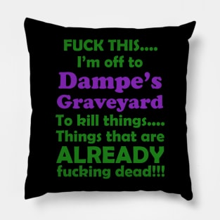 Fuck This....Dampe's Graveyard Pillow