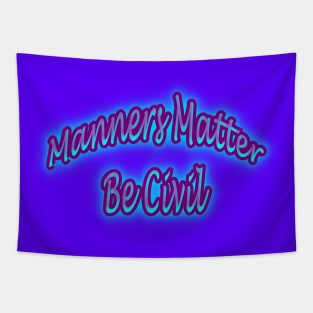 Manners Matter Be Civil Tapestry