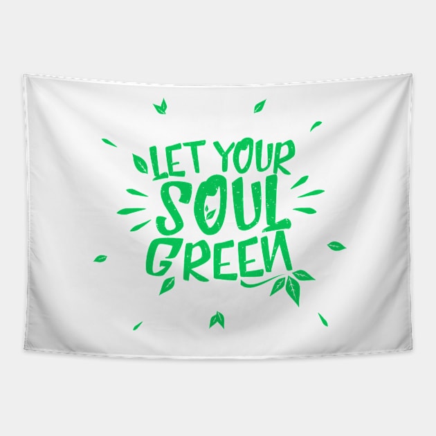 let your soul green Tapestry by Lalatran