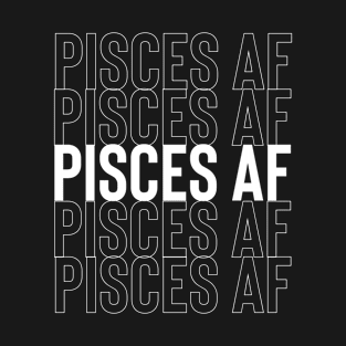 Pisces AF zodiac T-Shirt