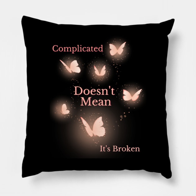 Motivational quote- complicated doesn't mean it's broken Pillow by Lizmar