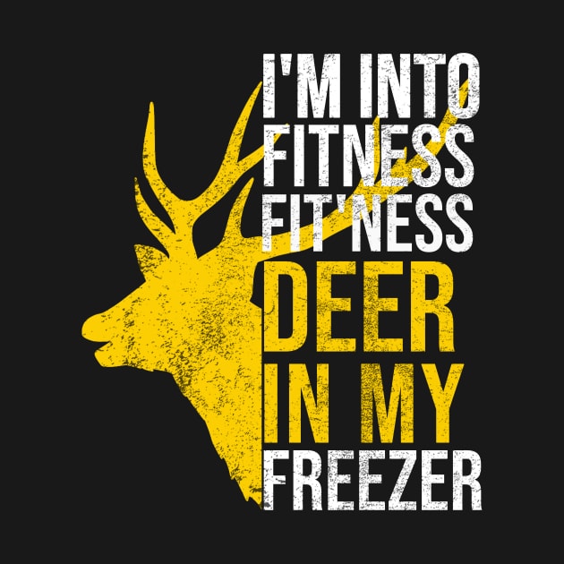 I'm Into Fitness Fit'Ness Deer In My Freezer Funny Hunter by hs studio