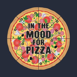 In the mood for Pizza T-Shirt