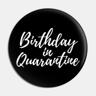 Birthday in Quarantine Pin