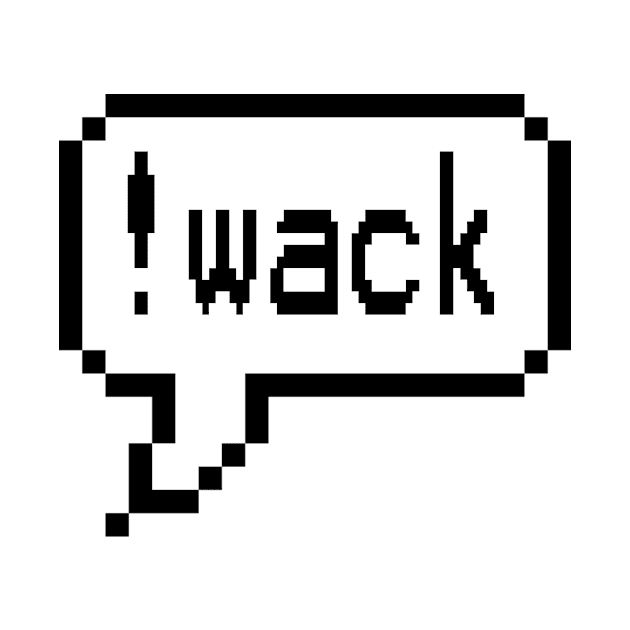 !wack by Shloop