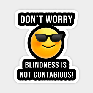 Don't Worry... Blindness is not Contagious Magnet