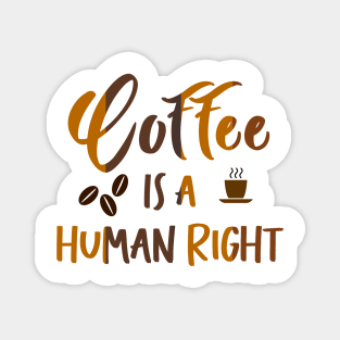Coffee is a Human Right Magnet