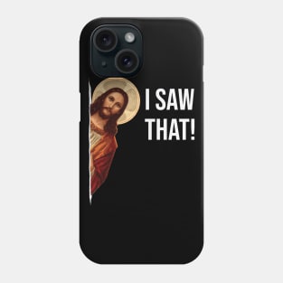 Jesus Meme I Saw That Phone Case