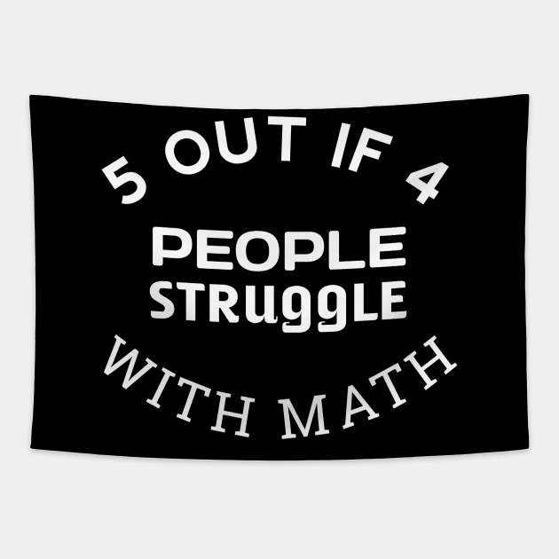 5 out of 4 People Struggle with Math Funny Teacher Tapestry by houssem