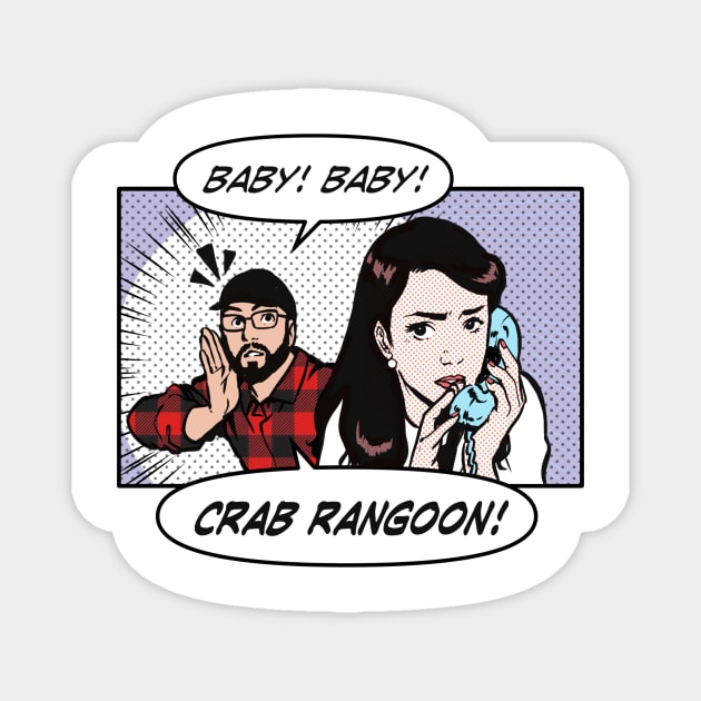 Baby, Baby, Crab Rangoon! Magnet by Hey Riddle Riddle