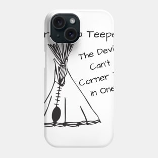 Pray.......In a Teepee Phone Case