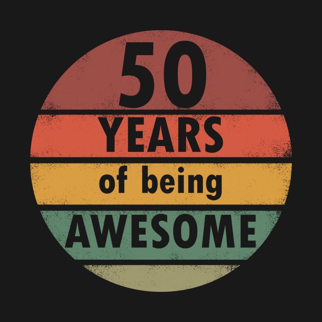 50 Years Of Being Awesome Birthday Vintage by Fersan