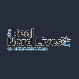 The Real Nerd Lives of Fandom Power T-Shirt