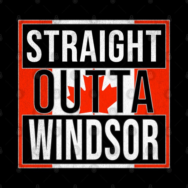 Straight Outta Windsor Design - Gift for Ontario With Windsor Roots by Country Flags