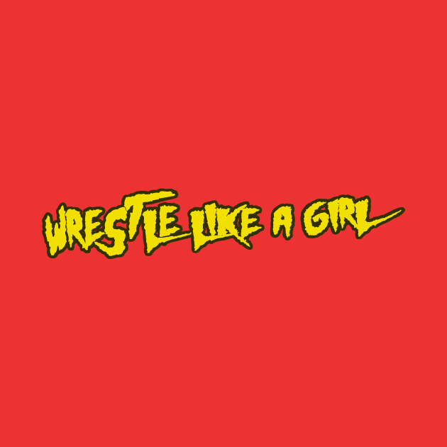 Wrestle Like a Girl by wrasslebox