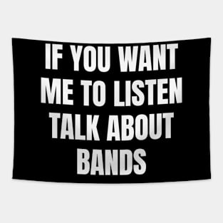 If you want me to listen talk about bands Tapestry