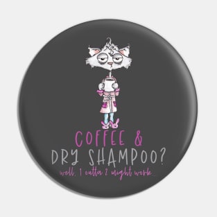 Coffee and Dry Shampoo Needed Pin