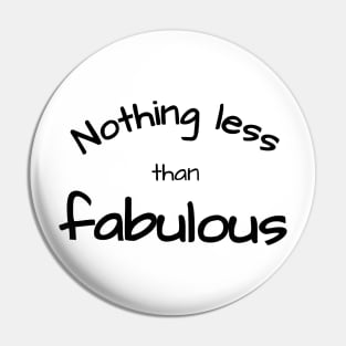 Nothing less than fabulous Pin