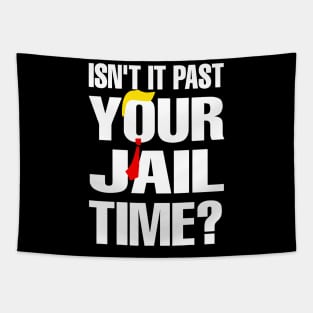 Isn't It Past Your Jail Time Tapestry