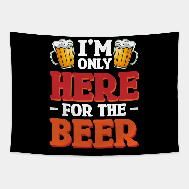 I'm only here for the beer - Funny Hilarious Meme Satire Simple Black and White Beer Lover Gifts Presents Quotes Sayings Tapestry by Arish Van Designs