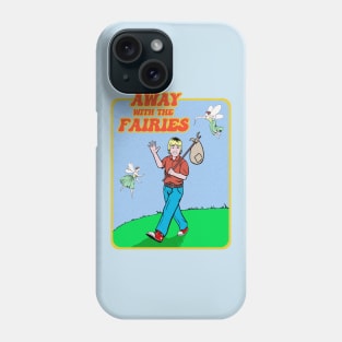 Away with the Fairies Phone Case