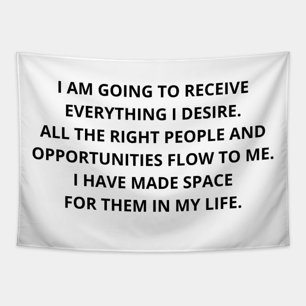 i am going to receive everything i desire, all the right people and opportunities flow to me. i have made space for them in my life. Tapestry by mdr design