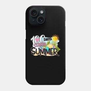 Funny 100 Days Closer To Summer 100th Day Of School Phone Case