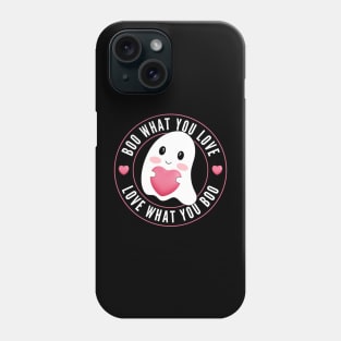 Boo What You Love | Cute Funny Ghost Halloween Motivational Quote Phone Case