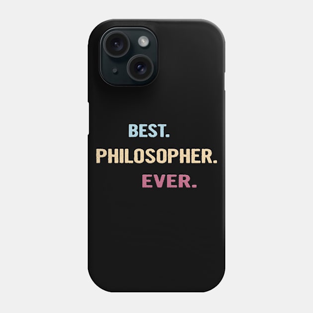 Best Philosopher Ever - Nice Gift Idea Phone Case by divawaddle