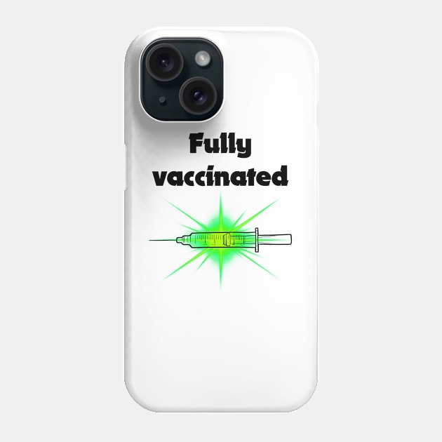 fully vaccinated w syringe - for bright backgrounds Phone Case by RubyMarleen