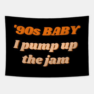 90s Baby I Pump Up The Jam Tapestry