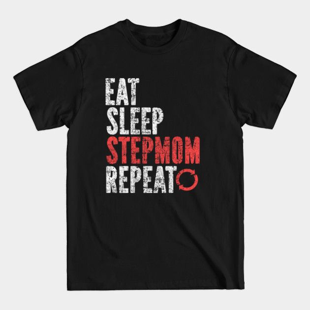 Eat Sleep Stepmom Repeat - Eat Sleep Stepmom Repeat - T-Shirt