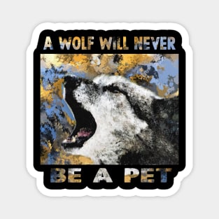 A wolf will never be a pet art Magnet