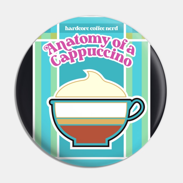 Anatomy of A Cappuccino - Coffee Pin by Hardcore-Nerd