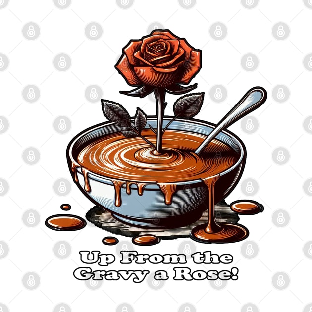 Up From the Gravy A Rose (Up From The Grave He Arose) Easter (Bright Image) by Reformed Fire