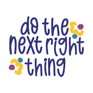 Do The Next Right Thing T-Shirt