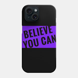 Believe you can Phone Case