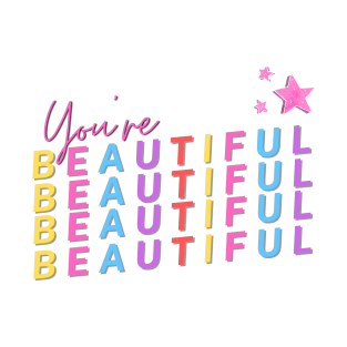 You Are Beautiful - Colorful Letters T-Shirt