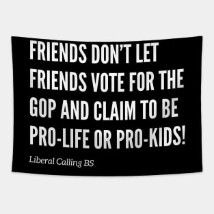 Friends Don’t Let Friends Vote for the GOP! Tapestry