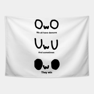 OWO, We all have demons, And sometimes, They win Tapestry
