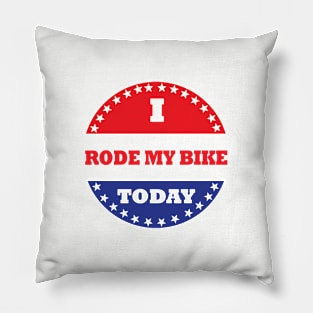 I Rode My Bike Today Pillow