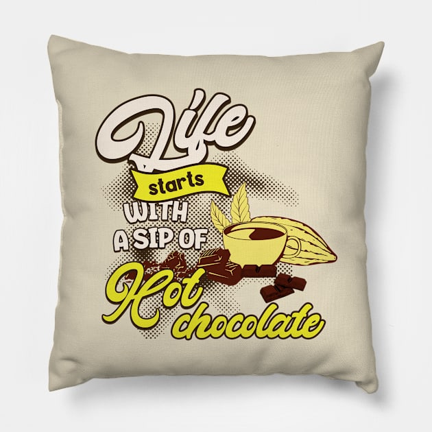 LIFE STARTS WITH A SIP OF HOT CHOCOLATE Pillow by Imaginate