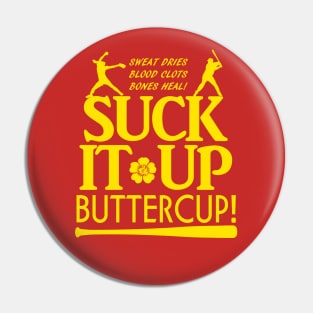 Suck it Up Buttercup Fastpitch Softball Pin