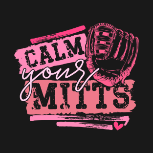 Calm Your Mitts T-Shirt