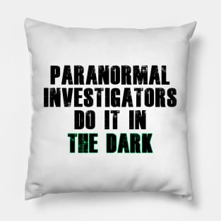 Paranormal Investigators Humor (Black) Pillow