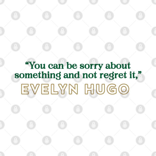 Evelyn Hugo Quote - Sorry not Sorry by baranskini